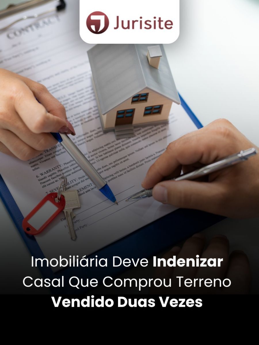 Imobiliária Deve Indenizar Casal Que Comprou Terreno Vendido Duas Vezes
